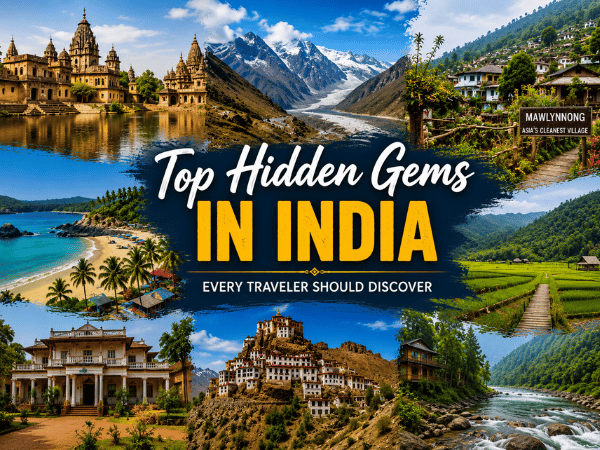 Top Hidden Gems in India Every Traveler Should Discover